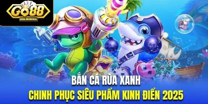 Bắn cá Rùa Xanh – Siêu phẩm giải trí đổi thưởng tại GO88