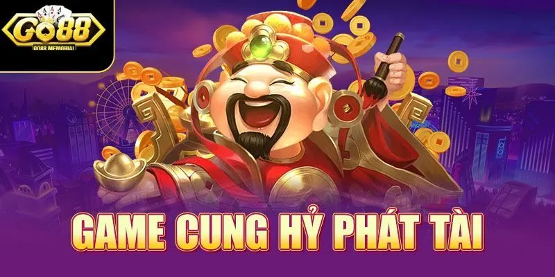 Lý do nên chọn cổng game cung hỷ phát tài go88