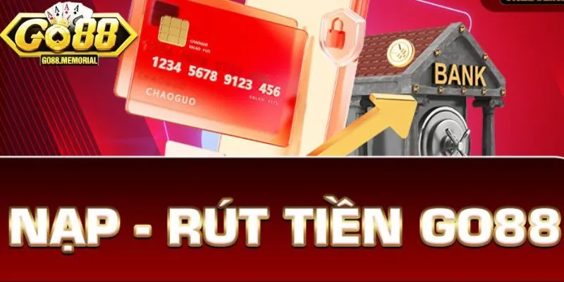 Quy trình nạp rút tiền Go88 nhanh chóng, dễ dàng và an toàn